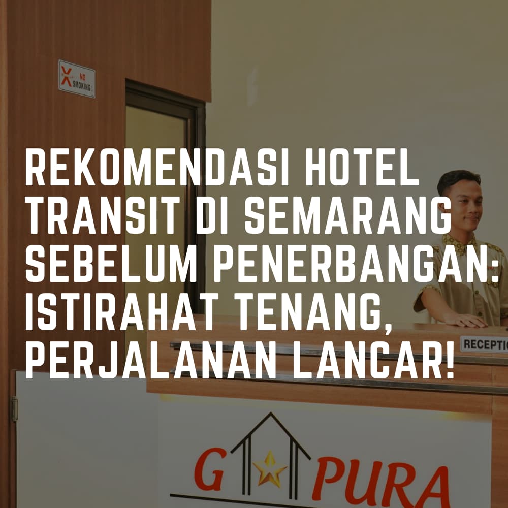 hotel transit di semarang sebelum penerbangan